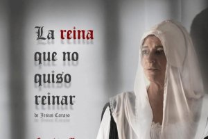 Cartel de la obra de teatro 'La Reina que no quiso reinar'.