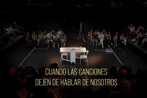 Representación de ‘Cuando las canciones dejen de hablar de nosotros’.