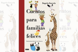 Cuentos para familias felices de Begoña Ibarrola con ilustraciones de  José Luis Navarro.