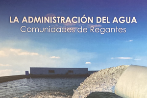 Portada del libro \"La Administración del Agua, Comunidades de Regantes\"  