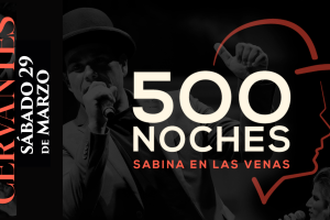 “500 noches, Sabina en las venas”.
