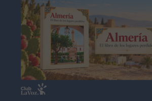 Club de La Voz - Presentación libro Almería, el libro de los lugares perdidos