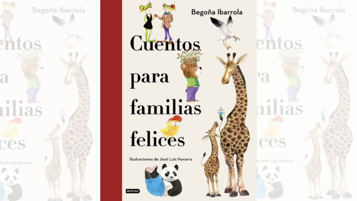 Cuentos para familias felices de Begoña Ibarrola con ilustraciones de José Luis Navarro.